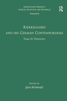 Volume 6, Tome II: Kierkegaard and His German Contemporaries - Theology