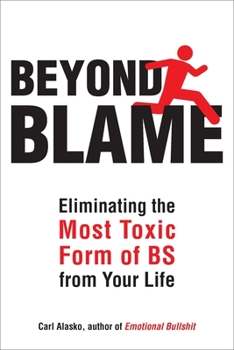 Paperback Beyond Blame: Freeing Yourself from the Most Toxic Form of Emotional Bullsh*t Book