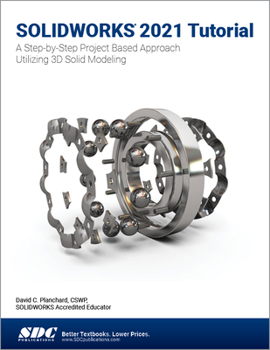 Paperback Solidworks 2021 Tutorial: A Step-By-Step Project Based Approach Utilizing 3D Modeling Book