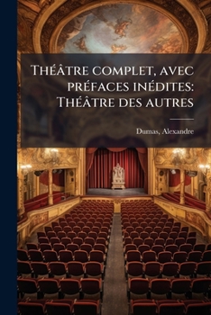 Paperback Théâtre complet, avec préfaces inédites: Théâtre des autres: 1 [French] Book
