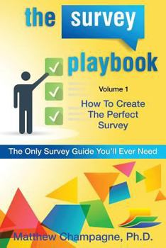 Paperback The Survey Playbook: Volume 1: How to create the perfect survey Book