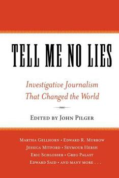 Paperback Tell Me No Lies: Investigative Journalism That Changed the World Book