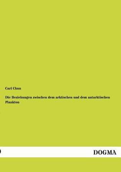 Paperback Die Beziehungen Zwischen Dem Arktischen Und Dem Antarktischen Plankton [German] Book