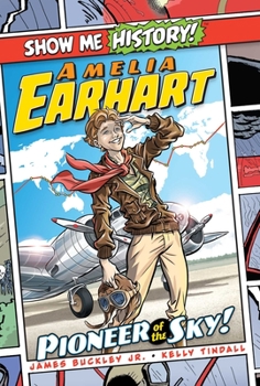 Amelia Earhart: Pioneer of the Sky! - Book  of the Show Me History!
