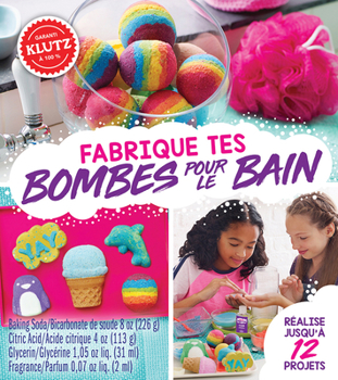 Hardcover Fabrique Tes Bombes Pour le Bain = Make Your Own Bath Bombs [French] Book