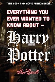 Paperback Everything You Ever Wanted to Know About - Harry Potter Book