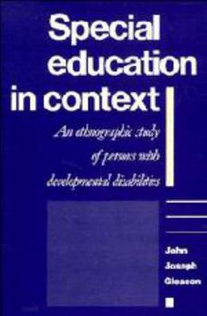 Hardcover Special Education in Context: An Ethnographic Study of Persons with Developmental Disabilities Book