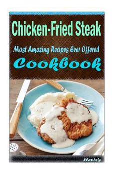 Paperback Chicken-Fried Steak: Delicious and Healthy Recipes You Can Quickly & Easily Cook Book