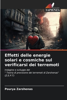 Effetti delle energie solari e cosmiche sul verificarsi dei terremoti (Italian Edition)