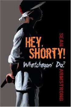 Paperback Hey, Shorty! Whatchagon' Do? Book