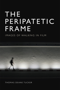 Paperback The Peripatetic Frame: Images of Walking in Film Book