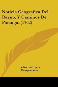 Paperback Noticia Geografica Del Reyno, Y Caminos De Portugal (1762) Book