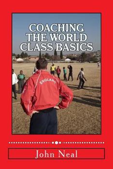 Paperback Coaching World Class Basics: A practical book for anybody who wants to be a great coach based upon success in sports, business and the military plu Book