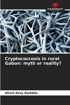 Cryptococcosis in rural Gabon: myth or reality?