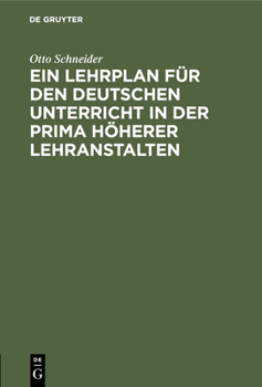 Hardcover Ein Lehrplan Für Den Deutschen Unterricht in Der Prima Höherer Lehranstalten [German] Book