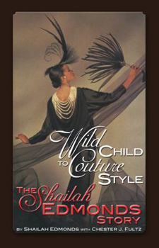 Paperback Wild Child To Couture Style: The Shailah Edmonds Story Book