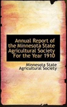 Paperback Annual Report of the Minnesota State Agricultural Society for the Year 1910 Book