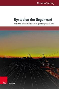 Hardcover Dystopien Der Gegenwart: Negative Zukunftsvisionen in Postutopischer Zeit [German] Book