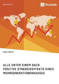 Paperback Alle unter einem Dach. Positive Synergieeffekte eines Mehrgenerationenhauses [German] Book