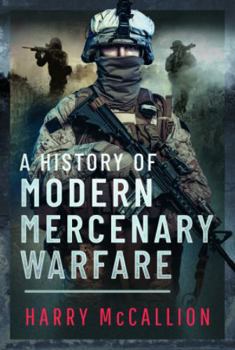Hardcover A History of Modern Mercenary Warfare Book