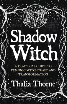 Paperback Shadow Witch: A Practical Guide to Demonic Witchcraft and Transformation Book