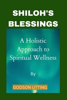 SHILOH'S BLESSINGS: A Holistic Approach to Spiritual Wellness