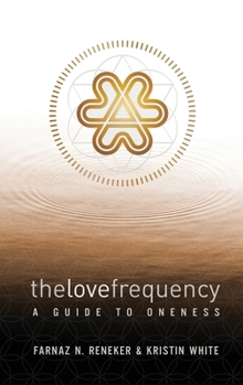Paperback The Love Frequency: A Guide to Oneness Book