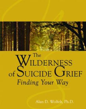 Hardcover The Wilderness of Suicide Grief: Finding Your Way Book