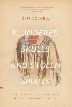 Paperback Plundered Skulls and Stolen Spirits: Inside the Fight to Reclaim Native America's Culture Book