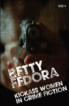 Paperback Betty Fedora Issue 4: Kickass Women in Crime Fiction Book