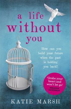 Paperback A Life Without You: A Gripping and Emotional Page-Turner about Love and Family Secrets Book