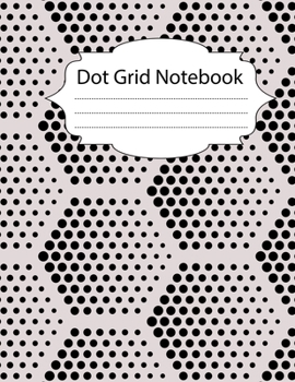 Paperback Dot Grid Notebook: 100 Dot Grid pages Notebook - (8.5 x 11 inches) Dotted Notebook Book