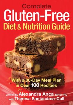 Paperback Complete Gluten-Free Diet and Nutrition Guide: With a 30-Day Meal Plan and Over 100 Recipes Book