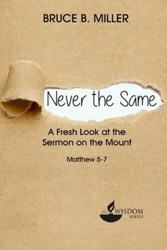 Paperback Never the Same: A Fresh Look at the Sermon on the Mount Book