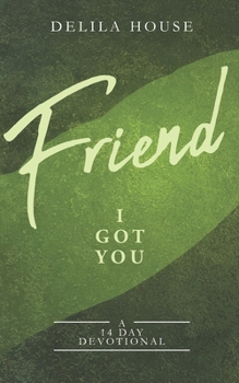 Paperback Friend I Got You!: 14 Day Devotional Book