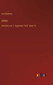 Sedan: Schlacht vom 1. September 1870 - Band 10 (German Edition)
