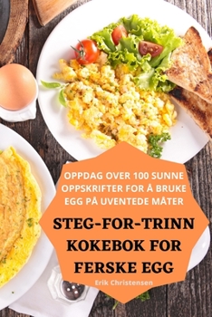 Paperback Steg-For-Trinn Kokebok for Ferske Egg [Norwegian] Book