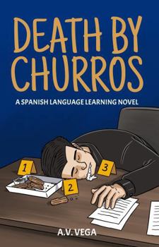 Paperback Death by Churros: A Spanish Language Learning Murder Mystery Novel (To Fluency and Beyond!) (Spanish Edition) [Spanish] Book
