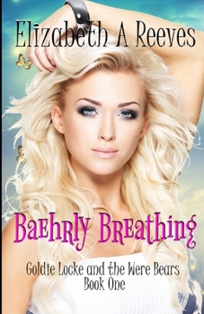 Baehrly Breathing - Book #1 of the Goldie Locke and the Were Bears