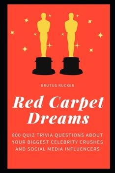 Paperback Red Carpet Dreams: 800 Quiz Trivia Questions about your Biggest Celebrity Crushes and Social Media Influencers Book