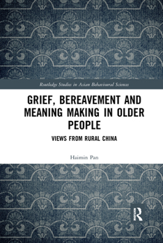 Paperback Grief, Bereavement and Meaning Making in Older People: Views from Rural China Book