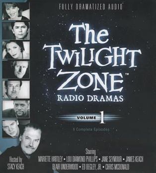 The Twilight Zone Radio Dramas, Volume 1 (Fully Dramatized Audio Theater hosted by Stacy Keach)
