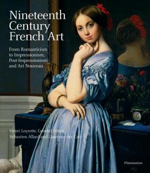 Hardcover Nineteenth Century French Art: From Romanticism to Impressionism, Post-Impressionism, and Art Nouveau Book