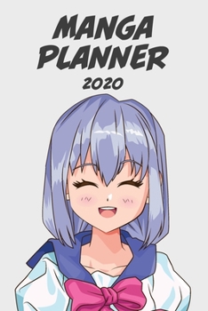 Manga planner 2020 [Purple hair girl + grey background] [weekly] [6x9]: Anime Manga Schedule Planner Organizer for Productivity & Time Management