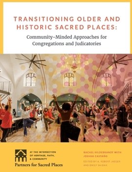 Paperback Transitioning Older and Sacred Places: Community-Minded Approaches for Congregations and Judicatories Book