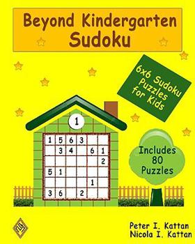 Paperback Beyond Kindergarten Sudoku: 6X6 Sudoku Puzzles For Kids Book