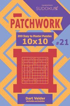 Paperback Sudoku Patchwork - 200 Easy to Master Puzzles 10x10 (Volume 21) Book