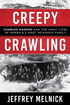 Hardcover Creepy Crawling: Charles Manson and the Many Lives of America's Most Infamous Family Book