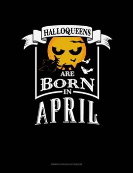 Paperback Halloqueens Are Born In April: Genkouyoushi Notebook Book