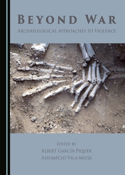 Hardcover Beyond War: Archaeological Approaches to Violence Book